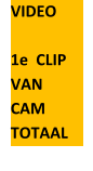 VIDEO  1e  CLIP  VAN  CAM   TOTAAL